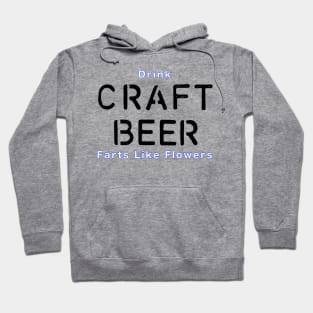 Drink Craft Beer and Fart Flowers Hoodie